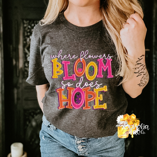 EXCLUSIVE Where Flowers Bloom so does Hope T-Shirt