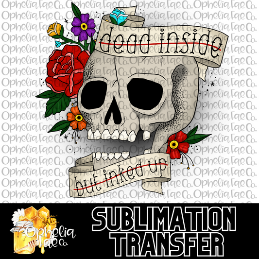 Dead inside but inked up - Sublimation Transfer