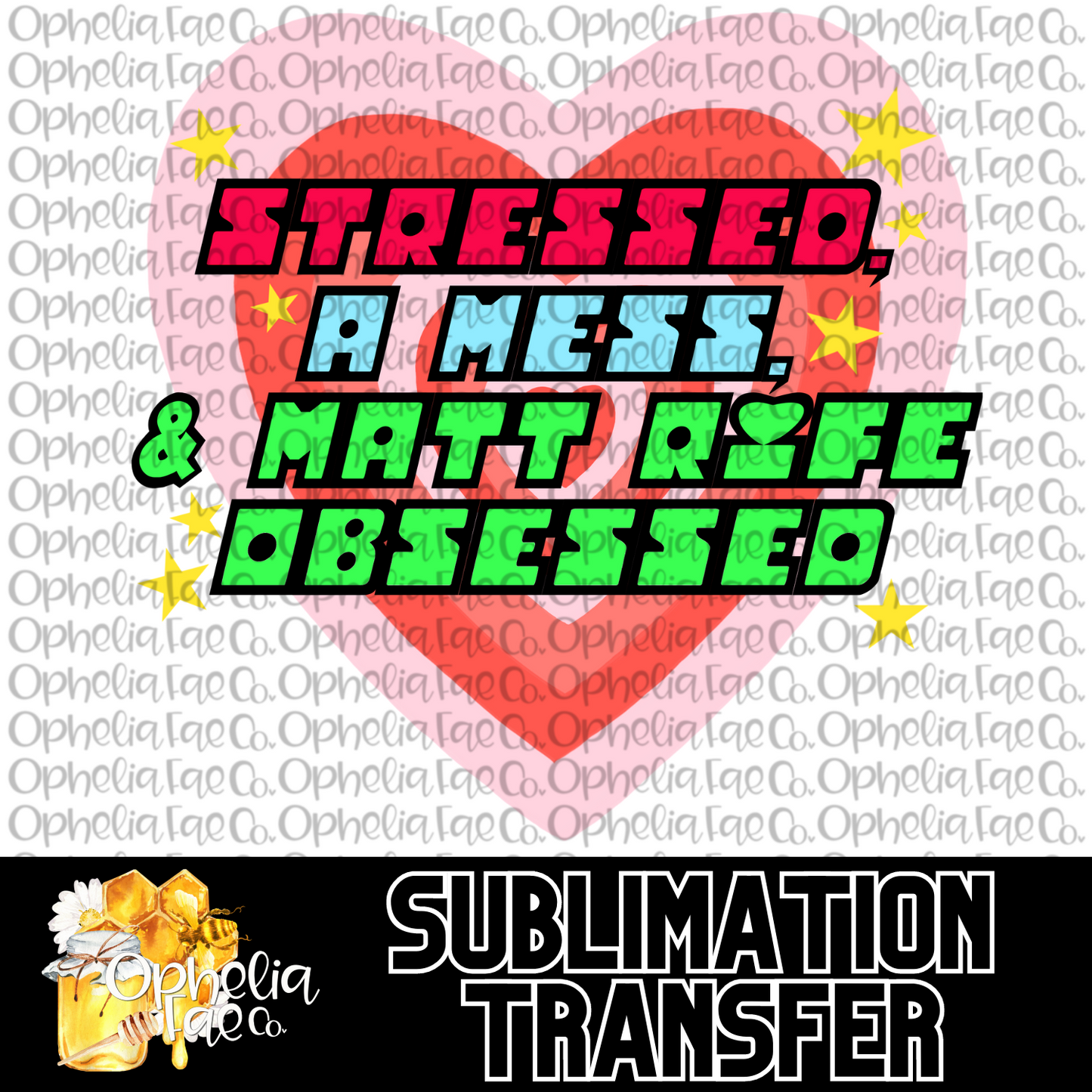 Stressed a Mess and MR Obsessed - Sublimation Transfer