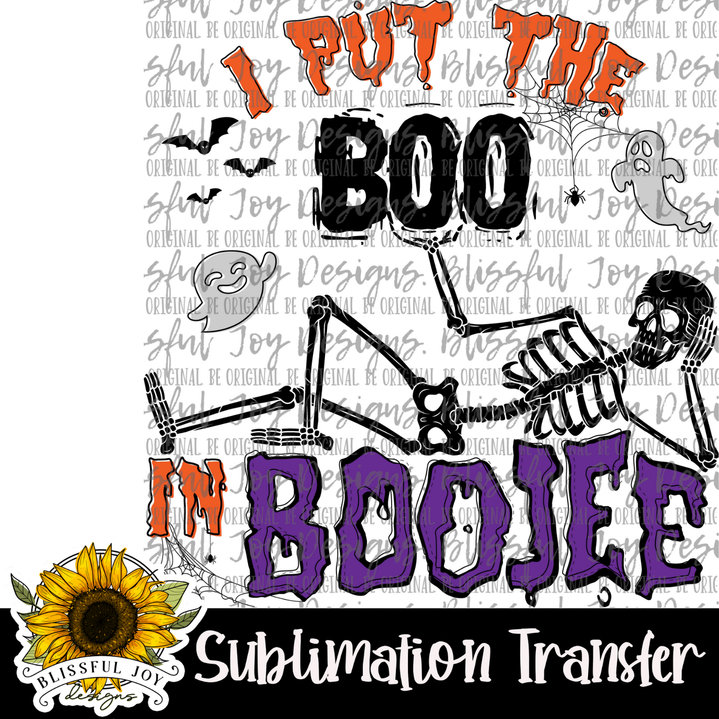 I Put the Boo in Boojee - Sublimation Transfer