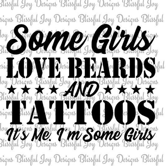 Some Girls Love Beards and Tattoos - Sublimation Transfer