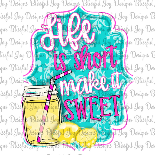 Life is short make it sweet - Sublimation Transfer