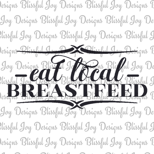 Eat Local Breastfeed - Sublimation Transfer