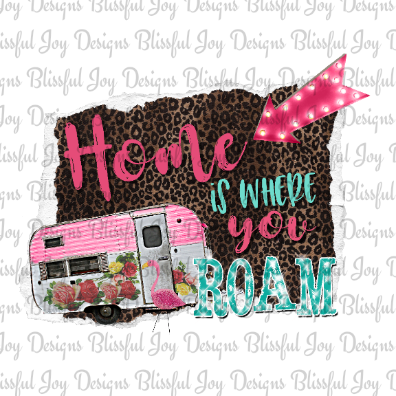 Home is Where You Roam - Sublimation Transfer