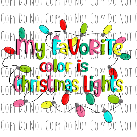 My Favorite Color is Christmas Lights - Sublimation Transfer