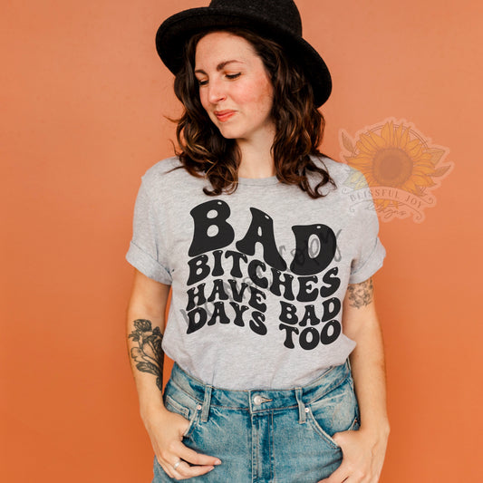 Wavy Bad Bitches Have Bad Days Too PNG Digital Download