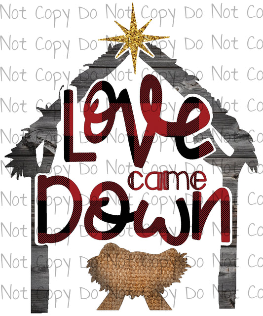 Love Came Down - Sublimation Transfer