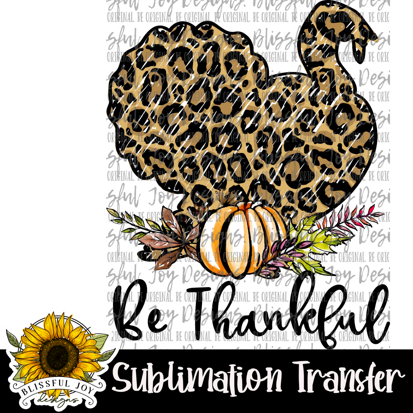 Be Thankful - Sublimation Transfer