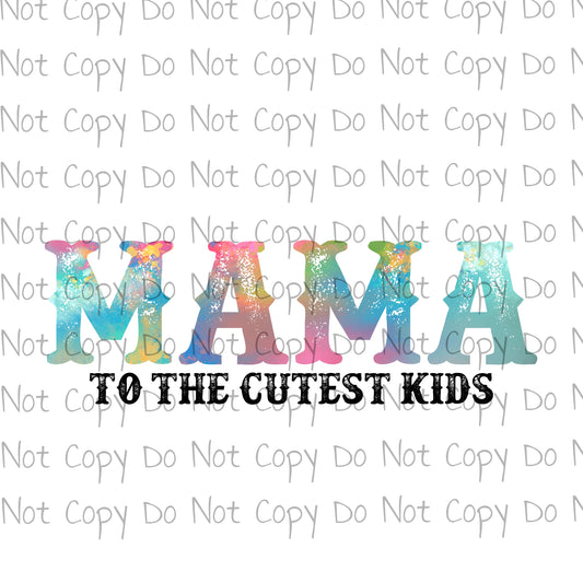 Mama to the cutest kids - Sublimation Transfer