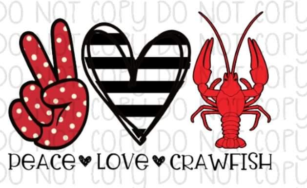 Peace Love Crawfish  - Sublimation Transfer