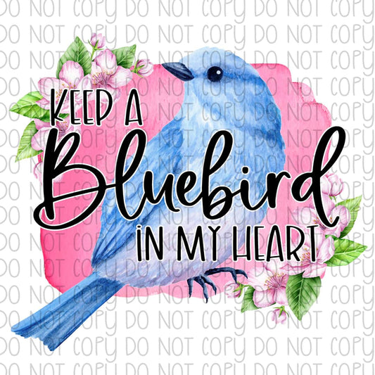 Keep a Bluebird in my heart - Sublimation Transfer