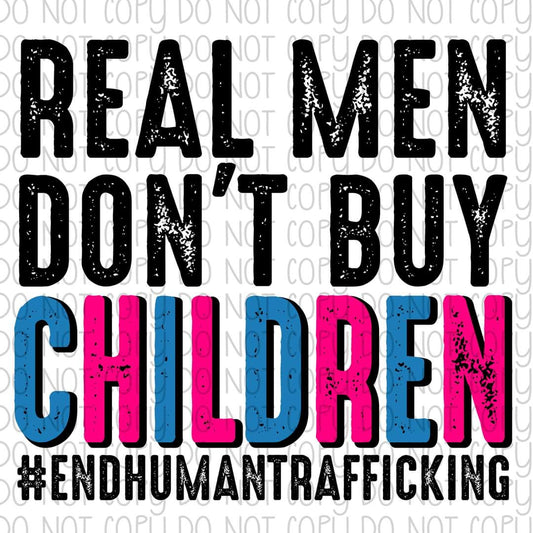 Real Men Don't Buy Children - Sublimation Transfer