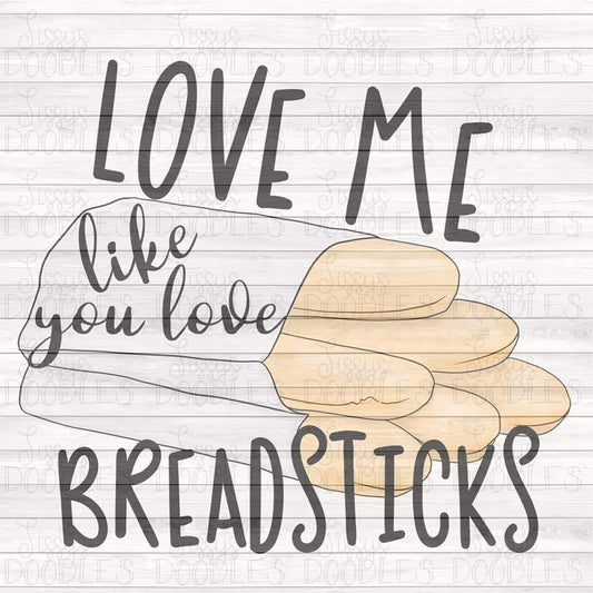 Love me like you love Breadsticks - Sublimation Transfer