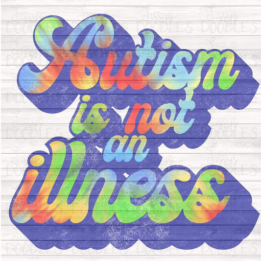 Autism is not an Illness - Sublimation Transfer