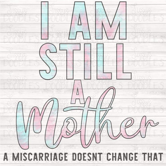 I'm Still a Mother - Sublimation Transfer