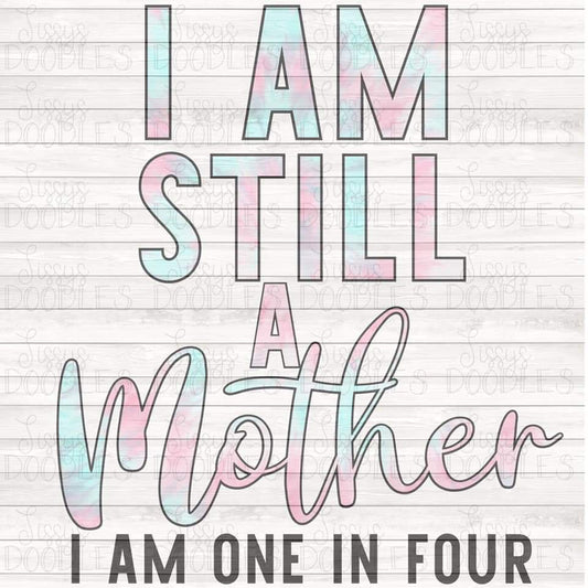 I'm Still a Mother - Sublimation Transfer