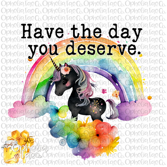 Have the day you deserve PNG Digital Download