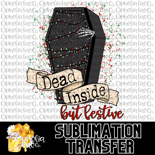 Dead Inside But Festive - Sublimation Transfer