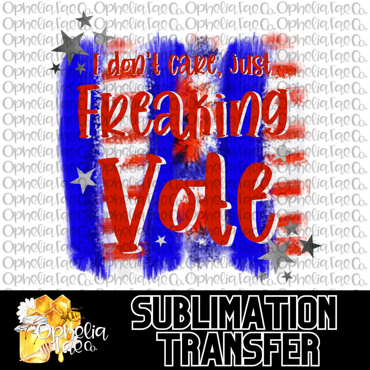 Freaking Vote - Sublimation Transfer