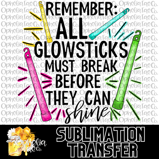 Glowsticks must break before they can shine - Sublimation Transfer