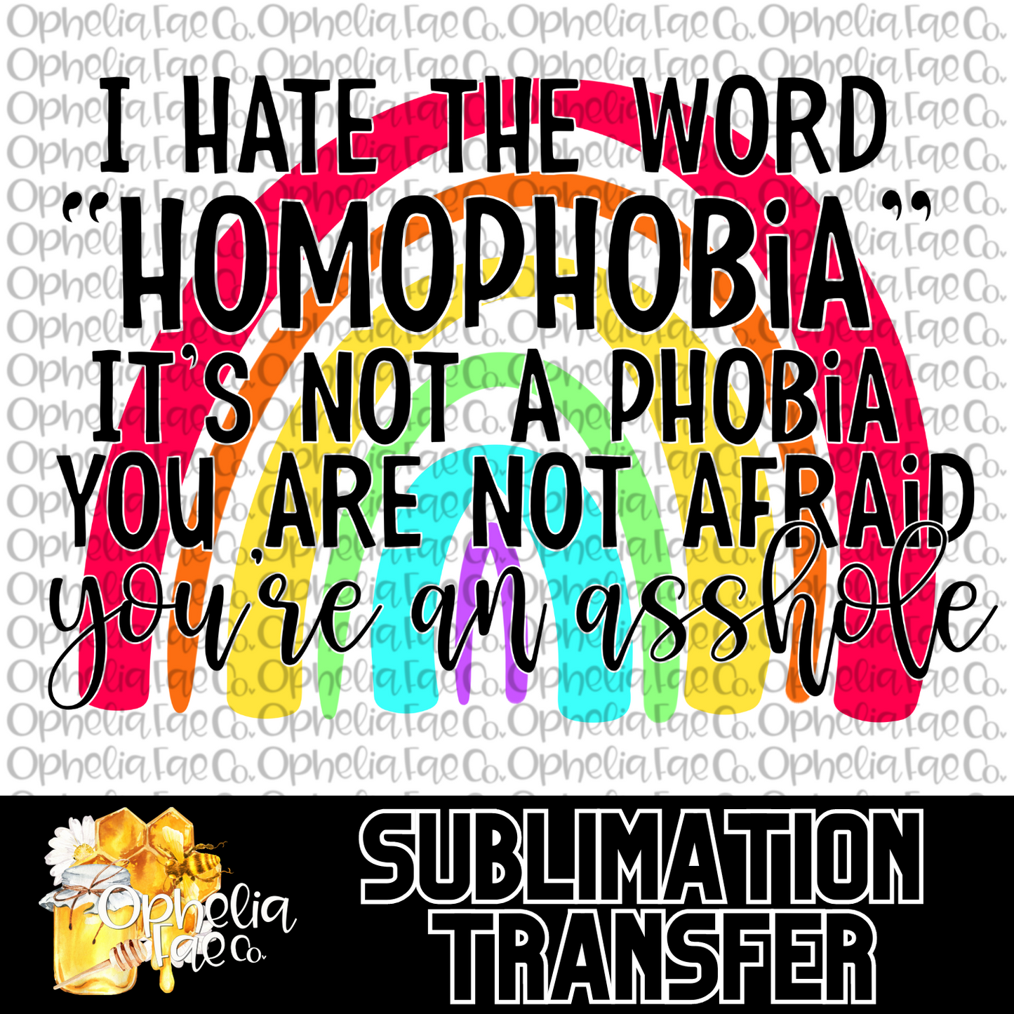 It's Not A Phobia - Sublimation Transfer