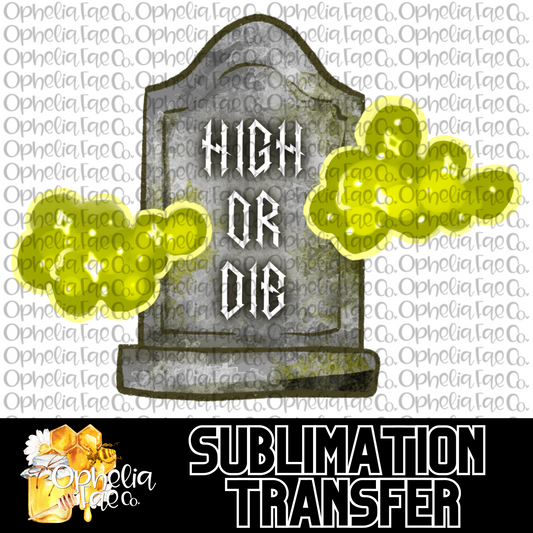 High or Die Tombstone - Sublimation Transfer