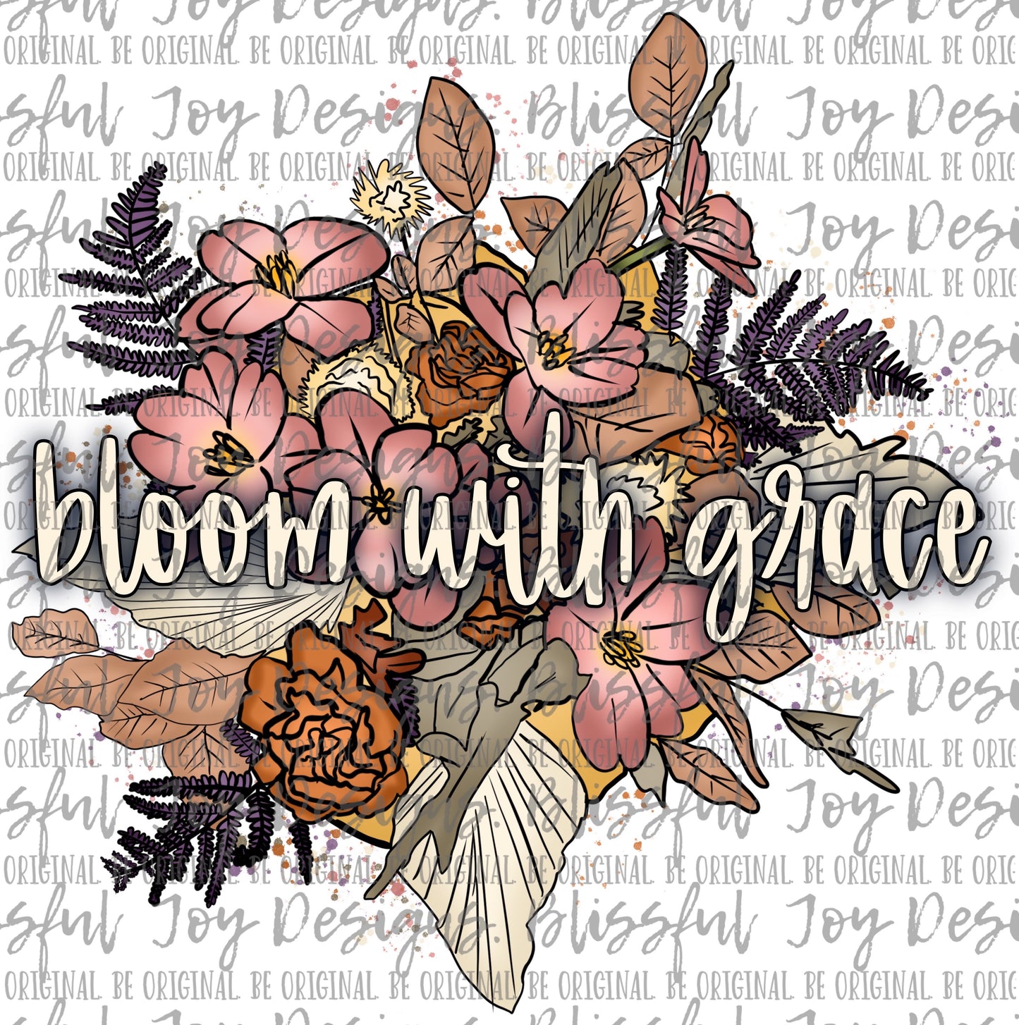 Bloom With Grace - Sublimation Transfer