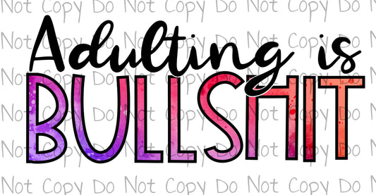 Adulting is Bull - Sublimation Transfer