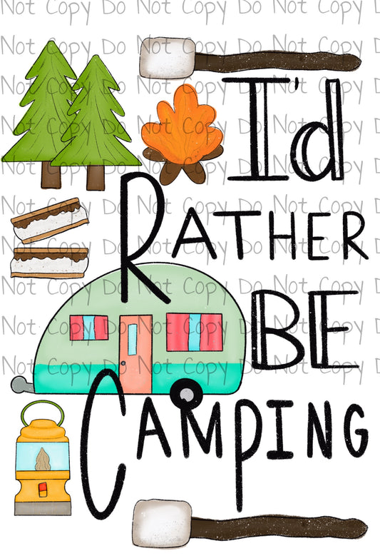 I'd Rather Be Camping - Sublimation Transfer