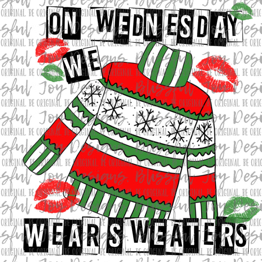 On Wednesday We Wear Sweaters - Sublimation Transfer