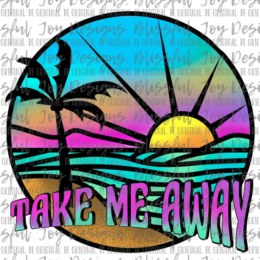 Take me away - Sublimation Transfer