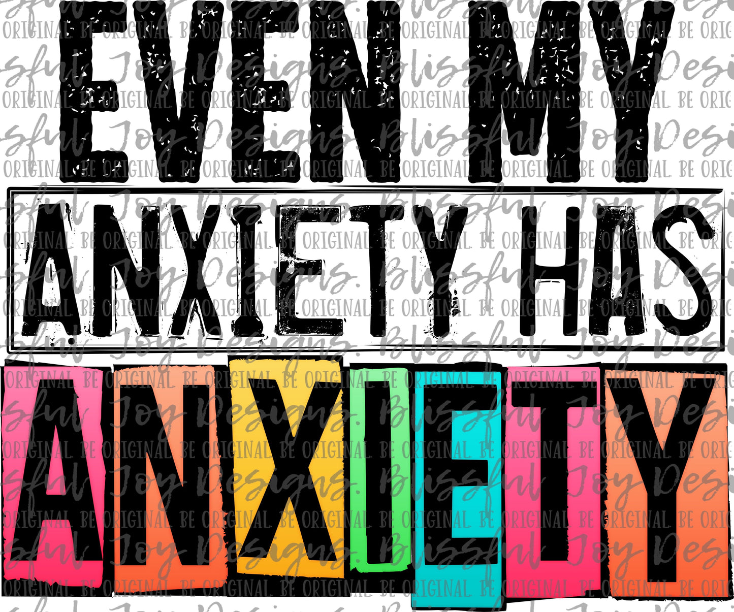 Even My Anxiety has Anxiety - Sublimation Transfer