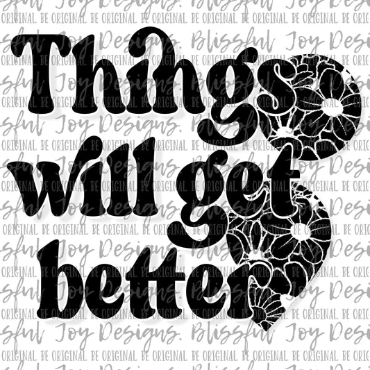 Things will get better - Sublimation Transfer