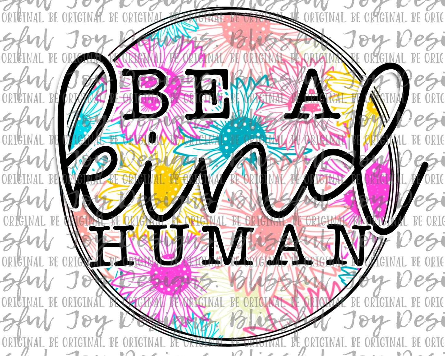 Be a Kind Human - Sublimation Transfer