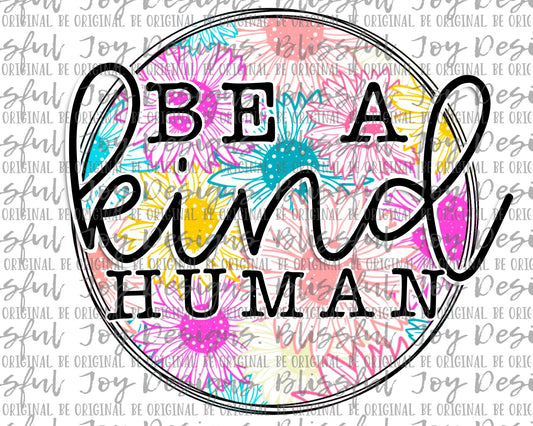 Be a Kind Human - Sublimation Transfer