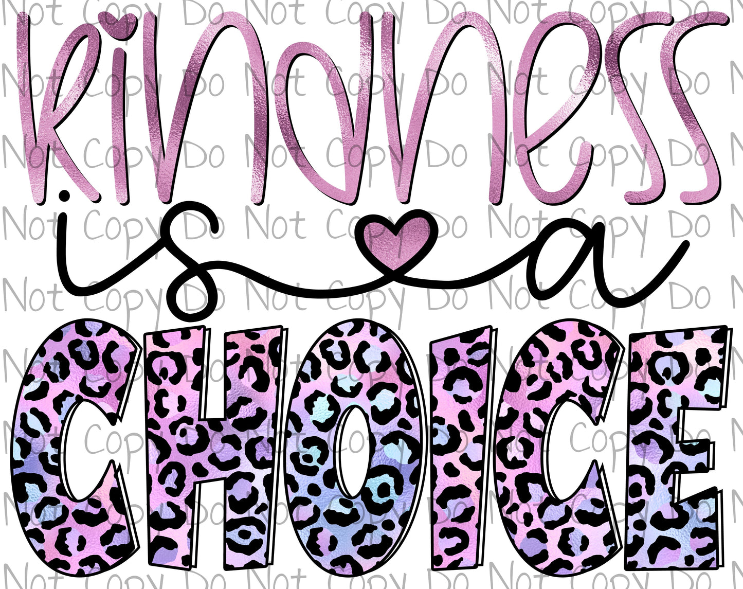 Kindness is a Choice - Sublimation Transfer