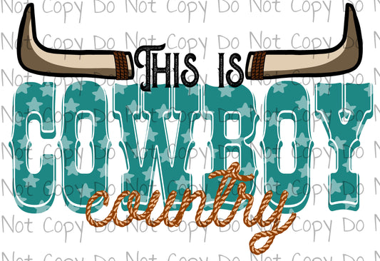 This is Cowboy Country - Sublimation Transfer