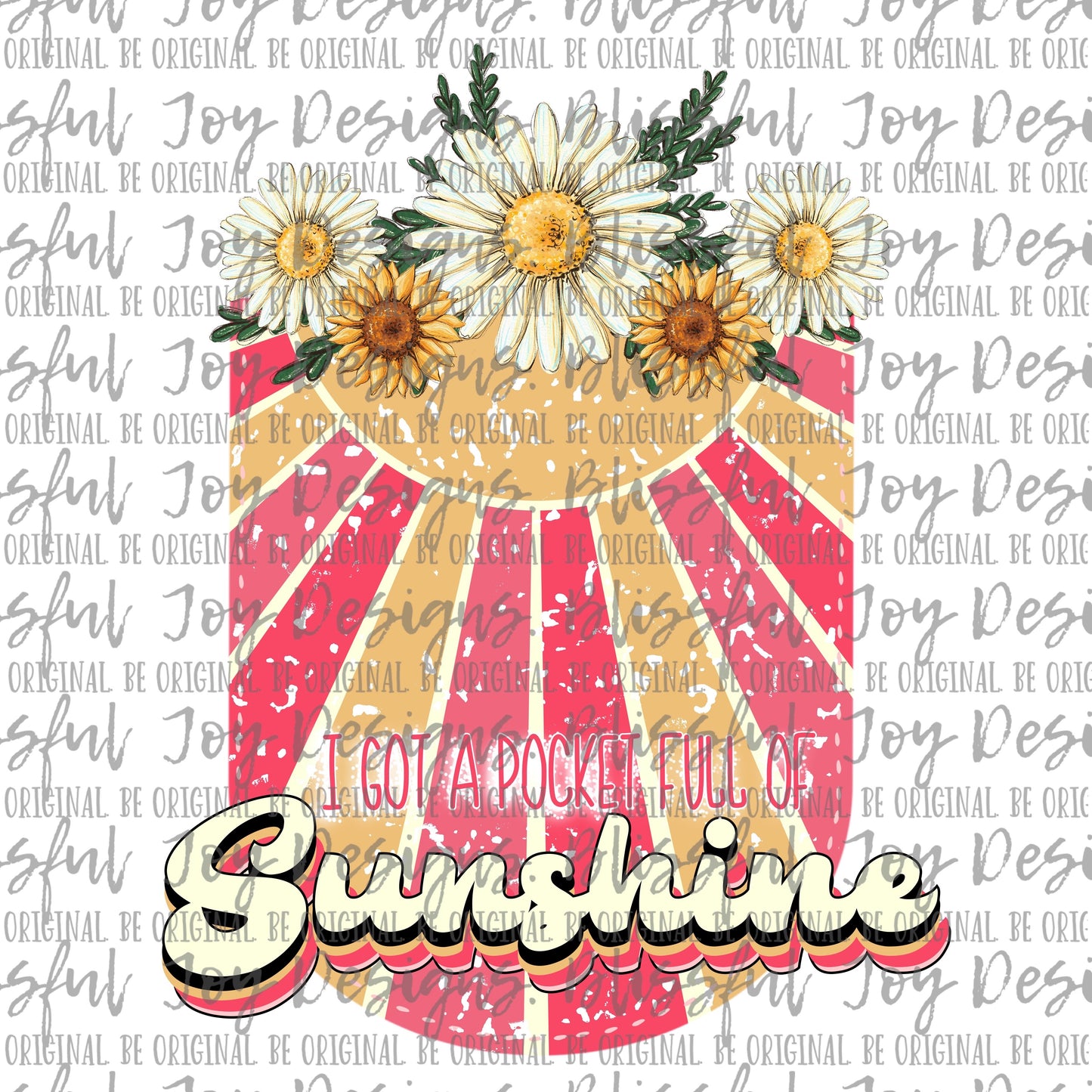 I got a Pocket full of Sunshine - Sublimation Transfer