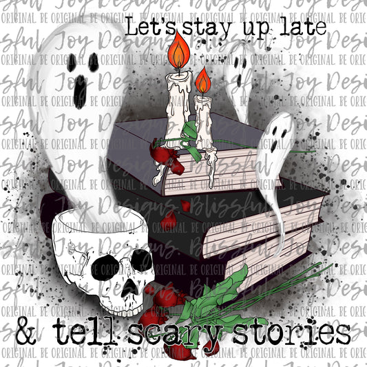 Let's stay up late and tell scary stories - Sublimation Transfer