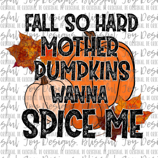 Fall so hard mother pumpkins wanna spice me - Sublimation Transfer