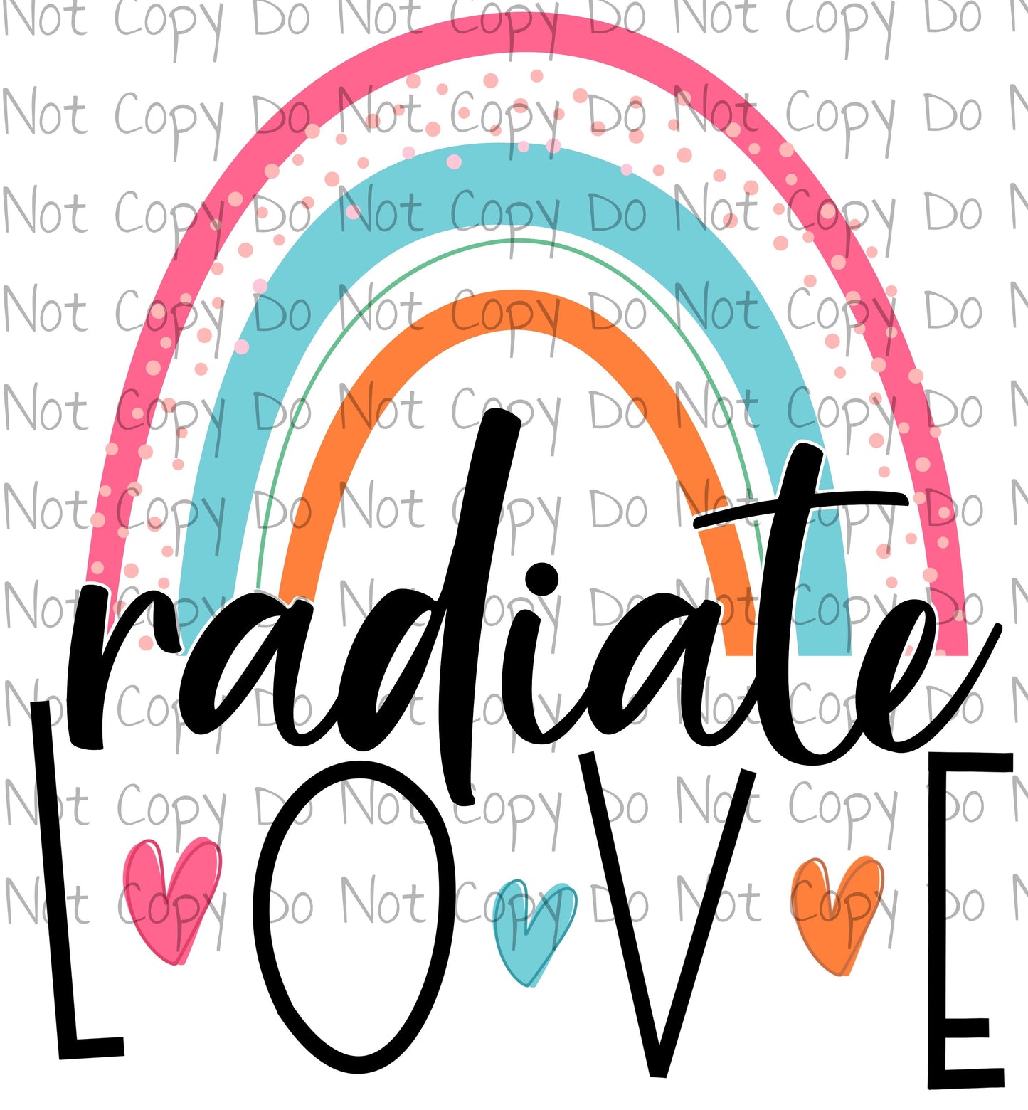 Radiate Love - Sublimation Transfer