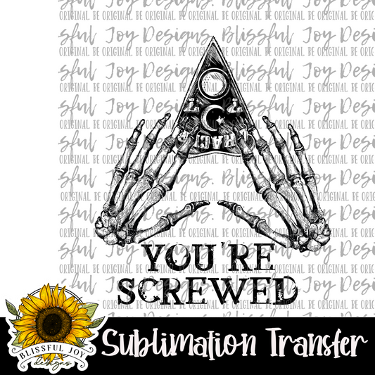 You're screwed - Sublimation Transfer