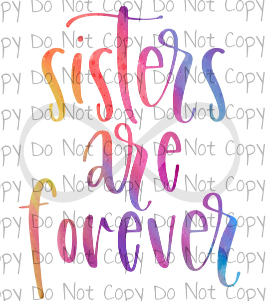 Sisters are Forever - Sublimation Transfer